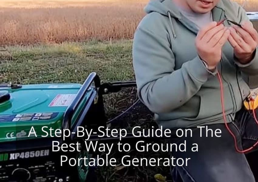 A Step-By-Step Guide on The Best Way to Ground a Portable Generator