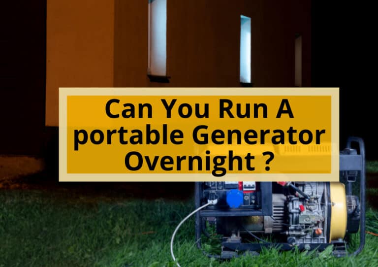 Can You Run A portable Generator Overnight ?