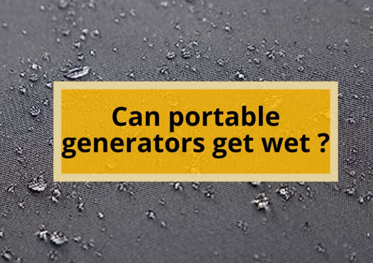 Can portable generators get wet ?