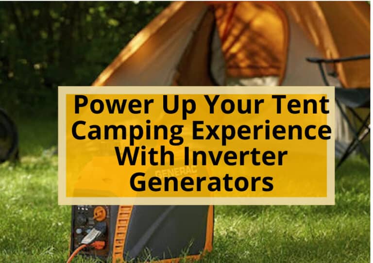 Power Up Your Tent Camping Experience With Inverter Generators