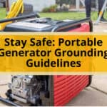 Stay Safe: Portable Generator Grounding Guidelines